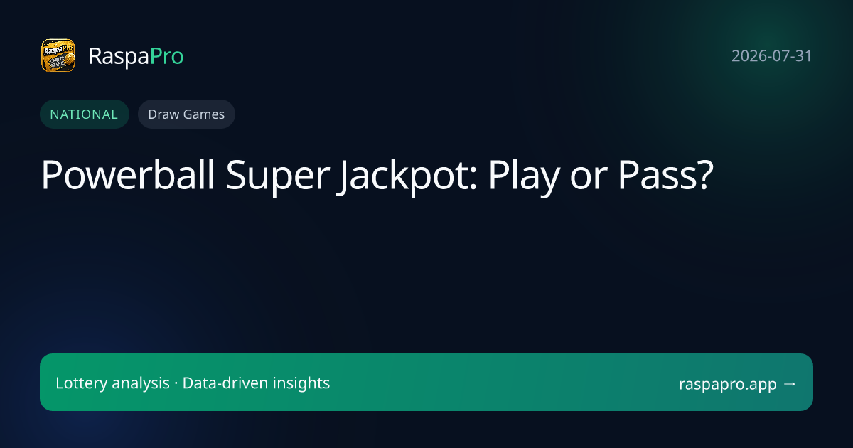 Powerball Super Jackpot: Play or Pass?
