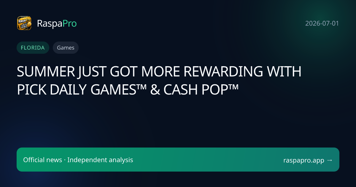 SUMMER JUST GOT MORE REWARDING WITH PICK DAILY GAMES™ & CASH POP™