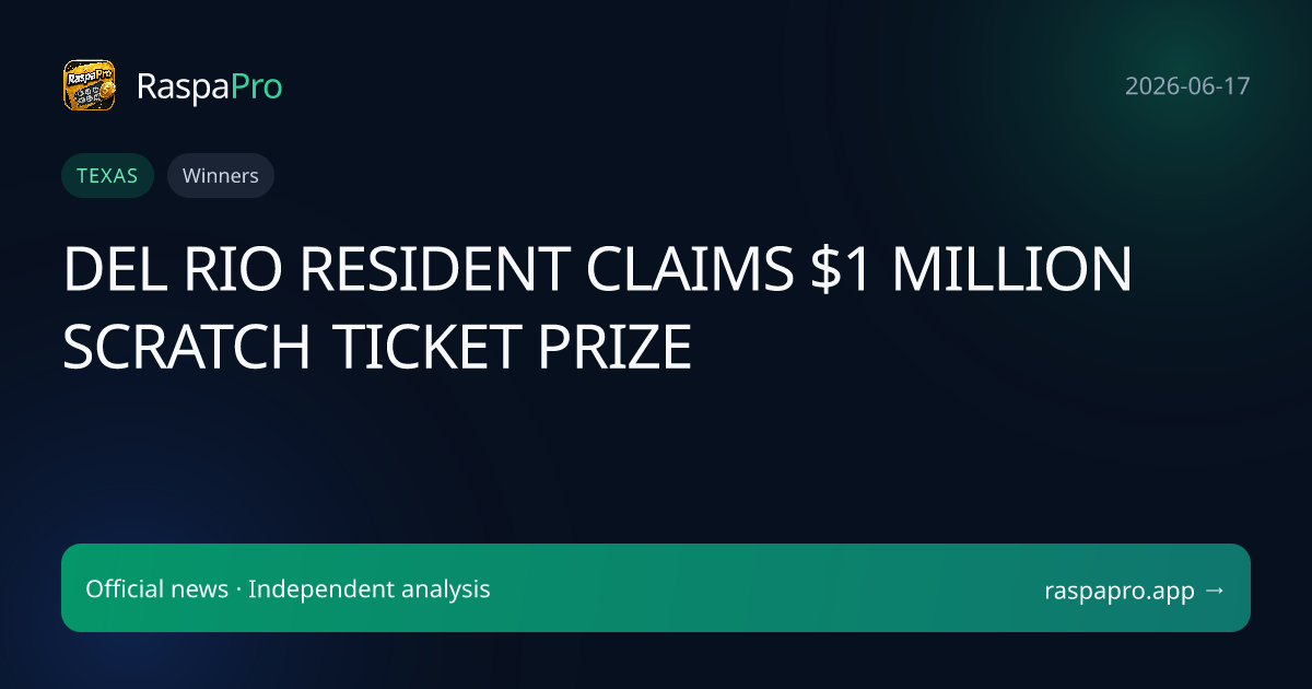 DEL RIO RESIDENT CLAIMS $1 MILLION SCRATCH TICKET PRIZE