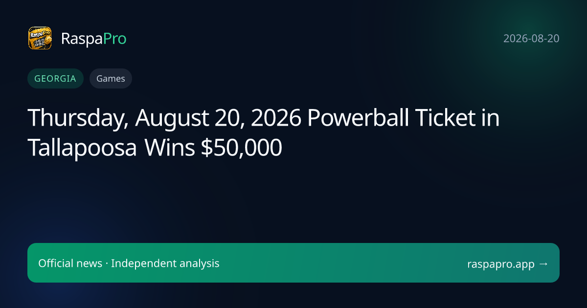 Thursday, August 20, 2026 Powerball Ticket in Tallapoosa Wins $50,000