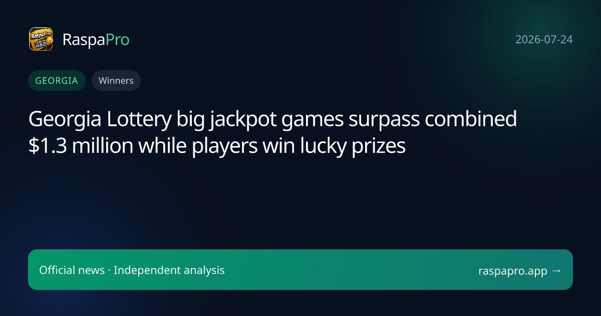 Georgia Lottery big jackpot games surpass combined $1.3 million while players win lucky prizes