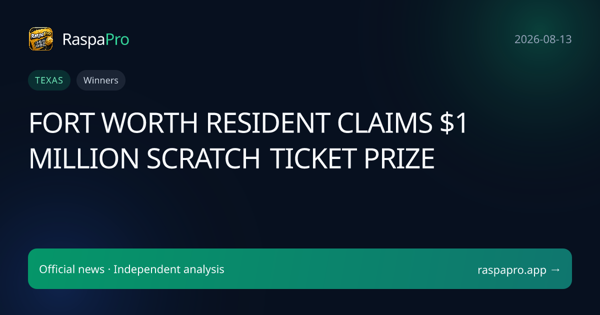 FORT WORTH RESIDENT CLAIMS $1 MILLION SCRATCH TICKET PRIZE