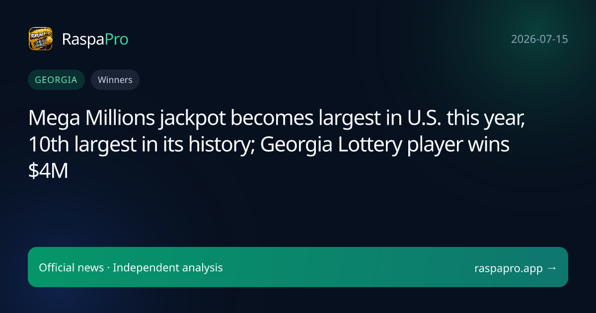 Mega Millions jackpot becomes largest in U.S. this year, 10th largest in its history; Georgia Lottery player wins $4M