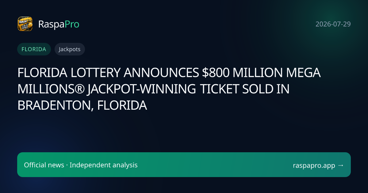 FLORIDA LOTTERY ANNOUNCES $800 MILLION MEGA MILLIONS® JACKPOT-WINNING TICKET SOLD IN BRADENTON, FLORIDA