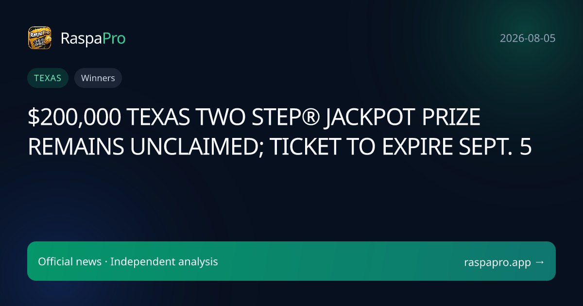 $200,000 TEXAS TWO STEP® JACKPOT PRIZE REMAINS UNCLAIMED; TICKET TO EXPIRE SEPT. 5