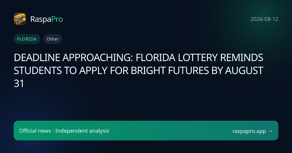 DEADLINE APPROACHING: FLORIDA LOTTERY REMINDS STUDENTS TO APPLY FOR BRIGHT FUTURES BY AUGUST 31