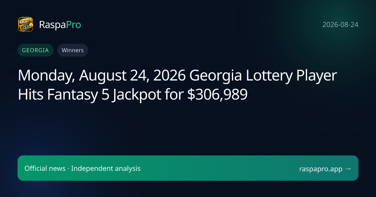 Monday, August 24, 2026 Georgia Lottery Player Hits Fantasy 5 Jackpot for $306,989