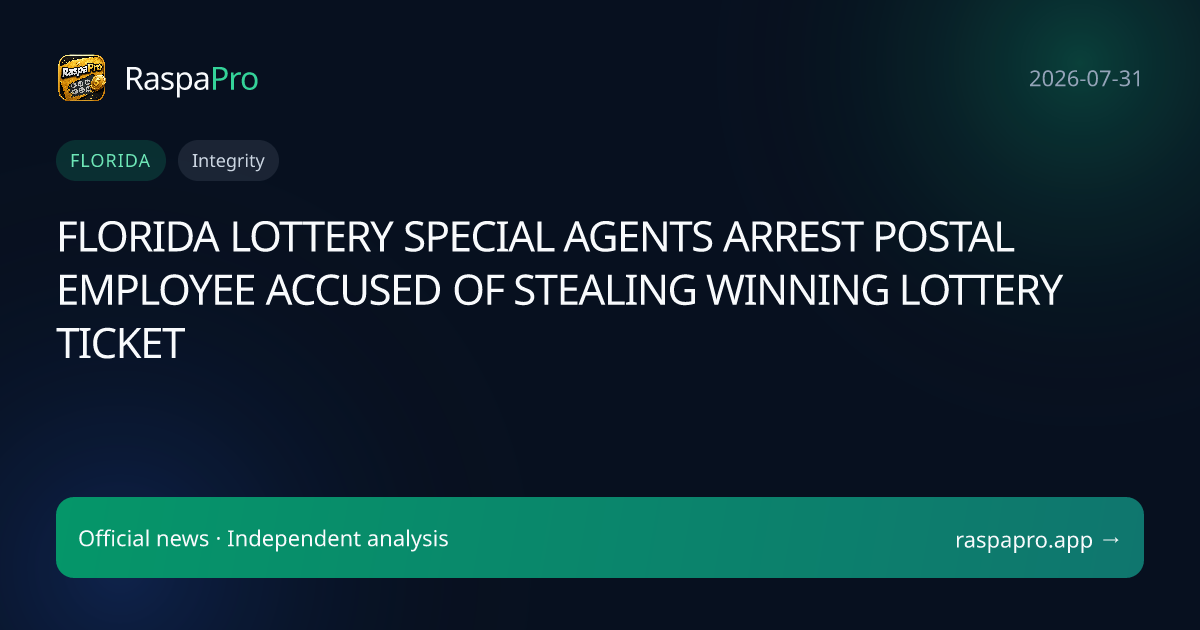 FLORIDA LOTTERY SPECIAL AGENTS ARREST POSTAL EMPLOYEE ACCUSED OF STEALING WINNING LOTTERY TICKET