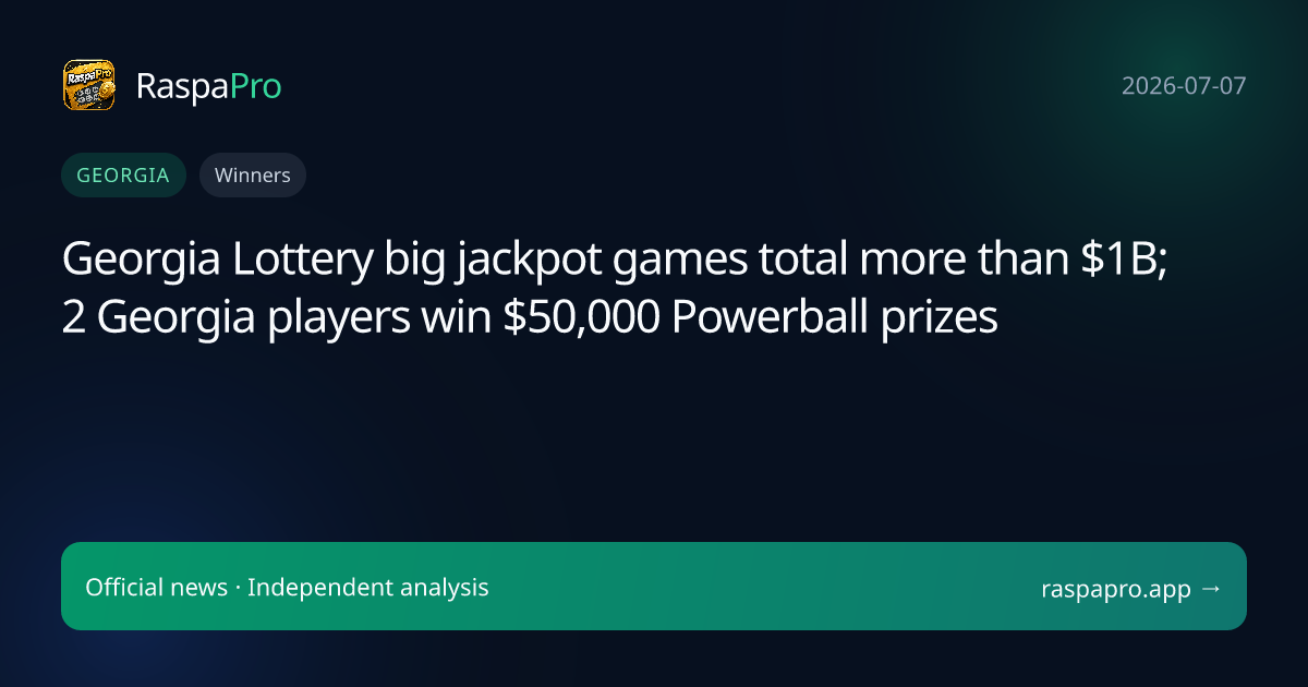 Georgia Lottery big jackpot games total more than $1B; 2 Georgia players win $50,000 Powerball prizes