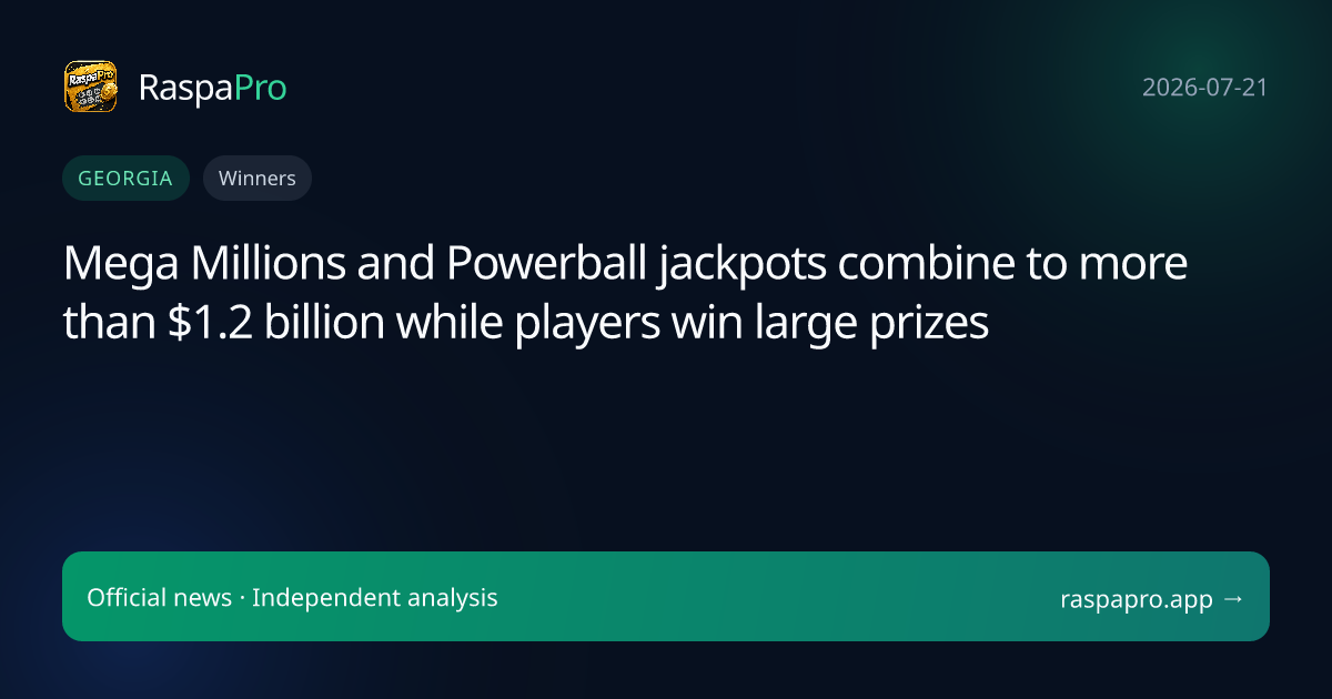 Mega Millions and Powerball jackpots combine to more than $1.2 billion while players win large prizes