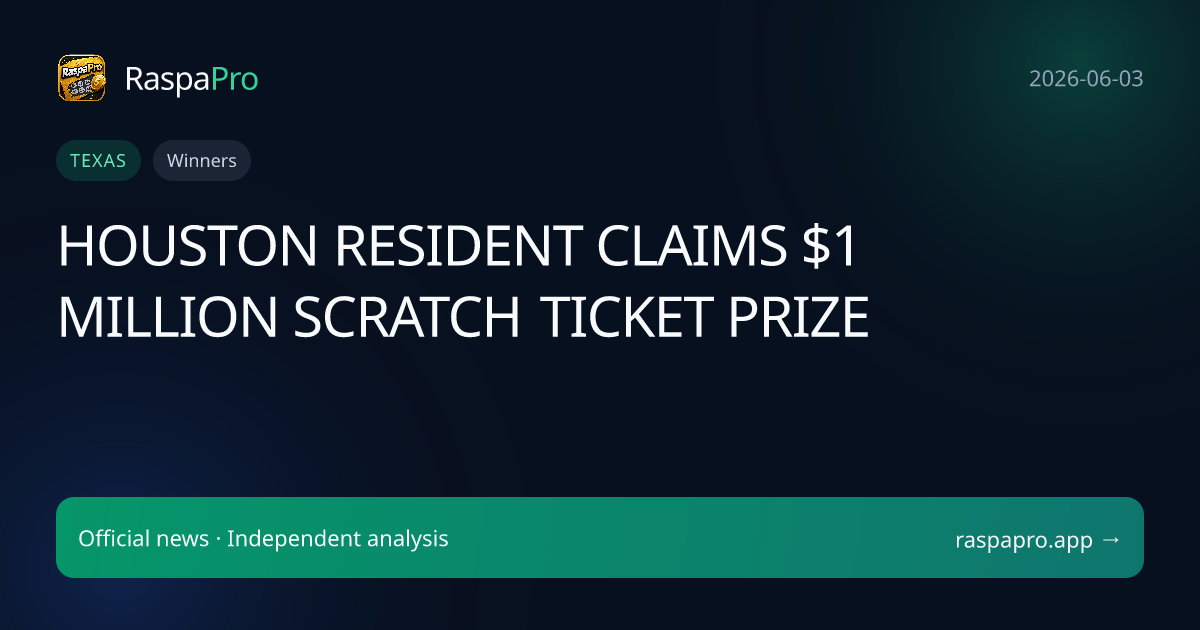 HOUSTON RESIDENT CLAIMS $1 MILLION SCRATCH TICKET PRIZE