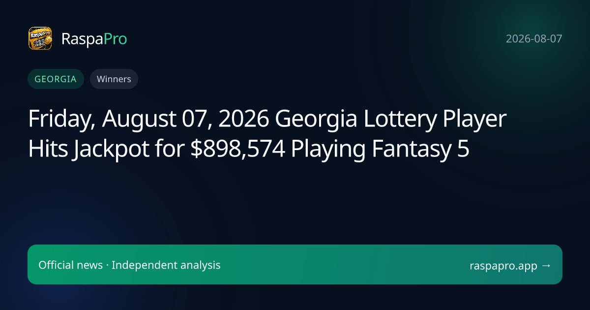 Friday, August 07, 2026 Georgia Lottery Player Hits Jackpot for $898,574 Playing Fantasy 5