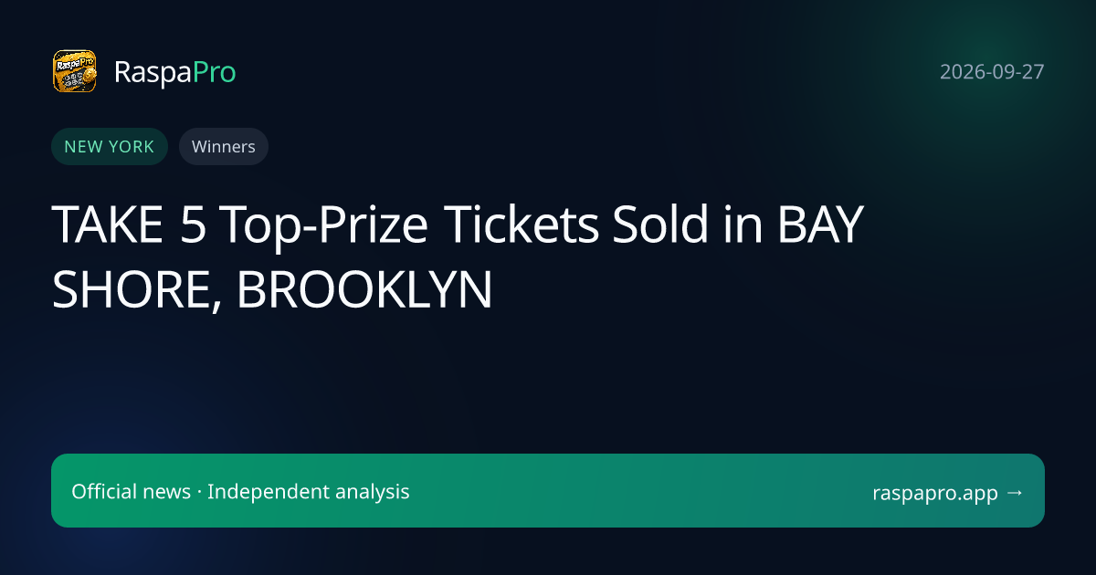 TAKE 5 Top-Prize Tickets Sold in BAY SHORE, BROOKLYN