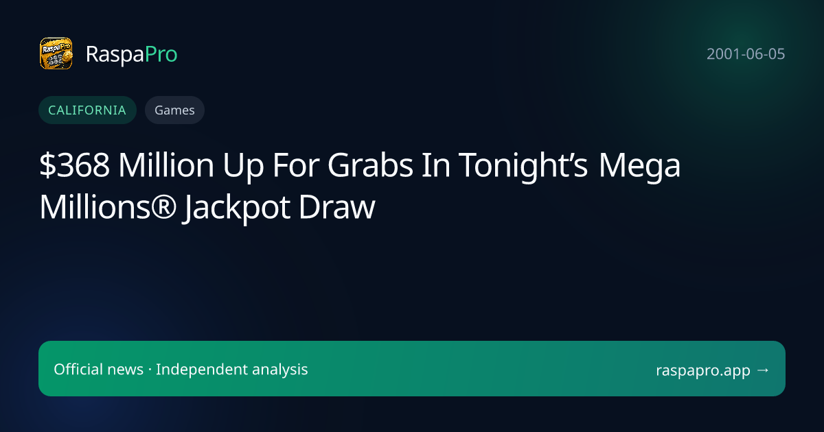 $368 Million Up For Grabs In Tonight’s Mega Millions® Jackpot Draw