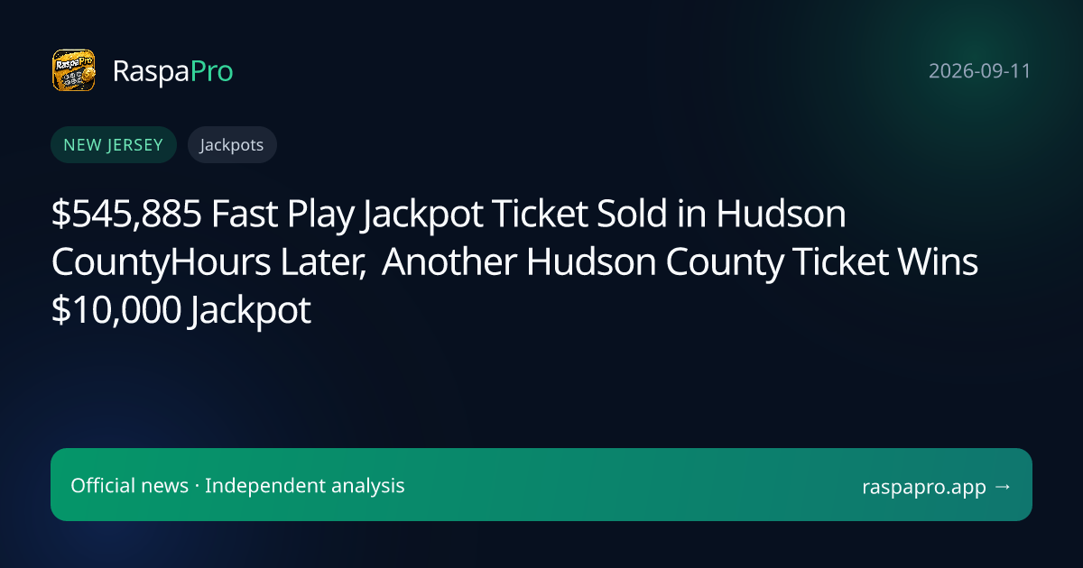 $545,885 Fast Play Jackpot Ticket Sold in Hudson CountyHours Later, Another Hudson County Ticket Wins $10,000 Jackpot