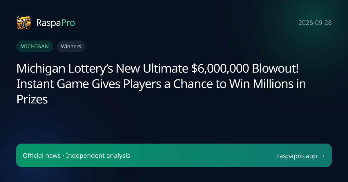 Michigan Lottery’s New Ultimate $6,000,000 Blowout! Instant Game Gives Players a Chance to Win Millions in Prizes