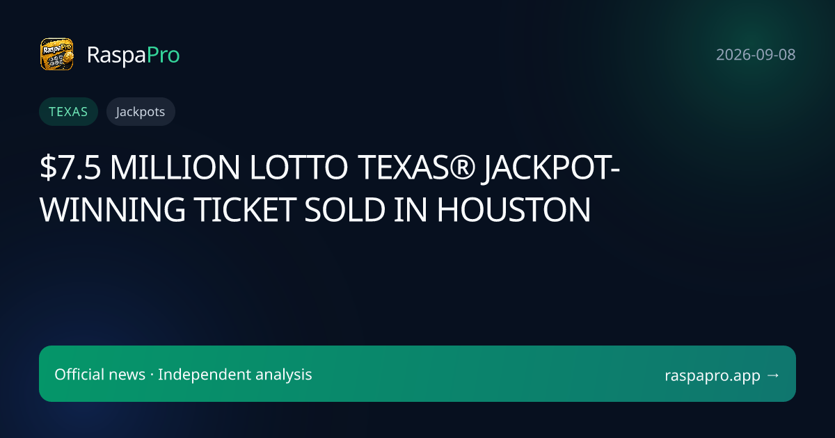 $7.5 MILLION LOTTO TEXAS® JACKPOT-WINNING TICKET SOLD IN HOUSTON