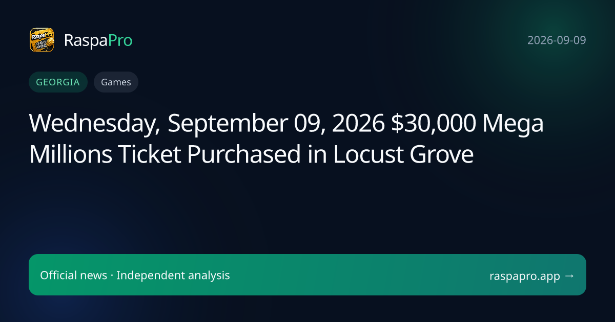 Wednesday, September 09, 2026 $30,000 Mega Millions Ticket Purchased in Locust Grove