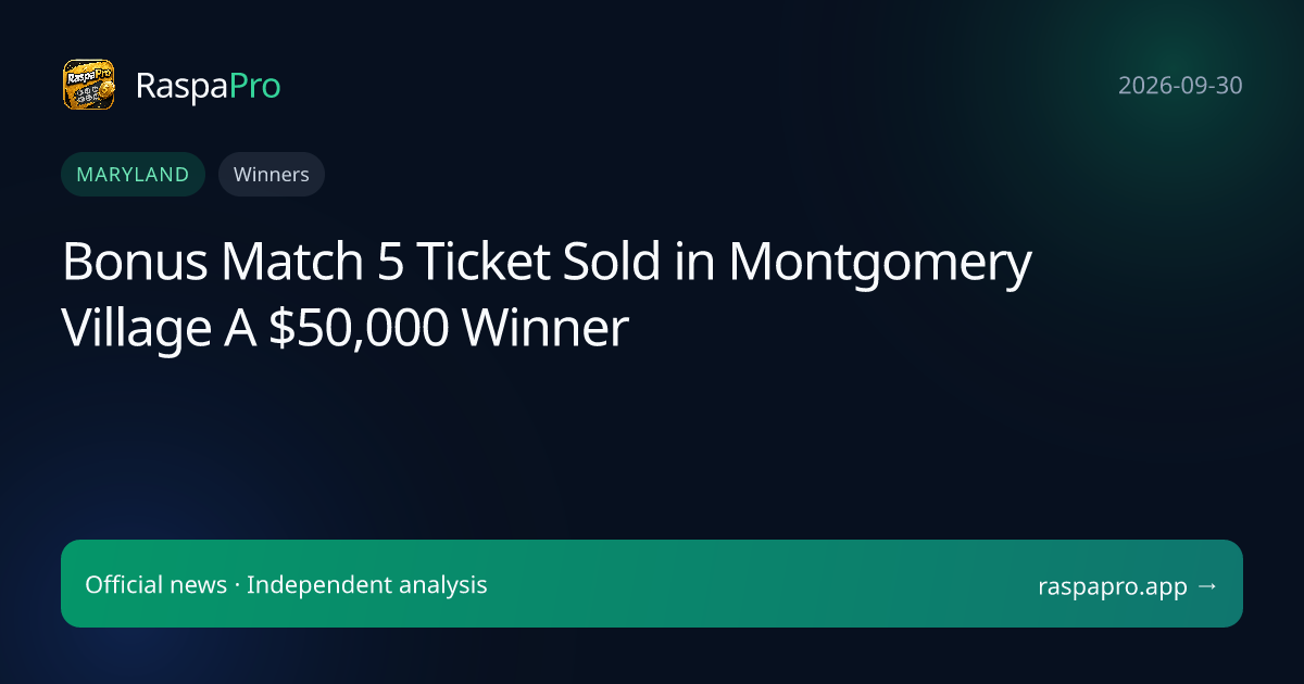 Bonus Match 5 Ticket Sold in Montgomery Village A $50,000 Winner