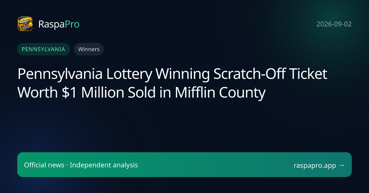 Pennsylvania Lottery Winning Scratch-Off Ticket Worth $1 Million Sold in Mifflin County