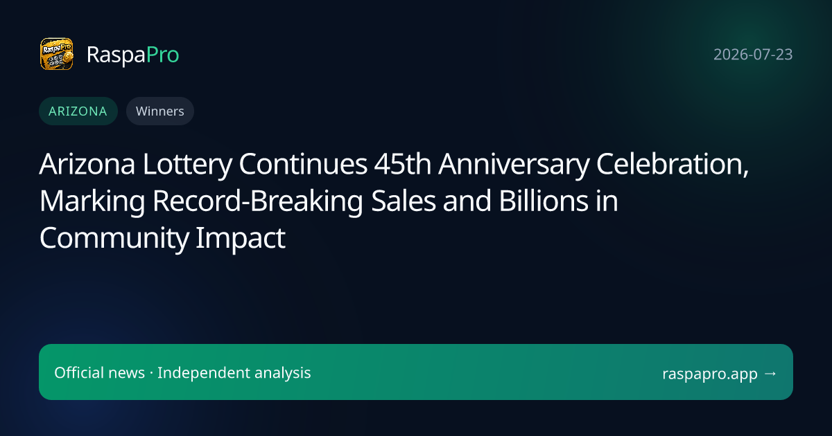 Arizona Lottery Continues 45th Anniversary Celebration, Marking Record-Breaking Sales and Billions in Community Impact