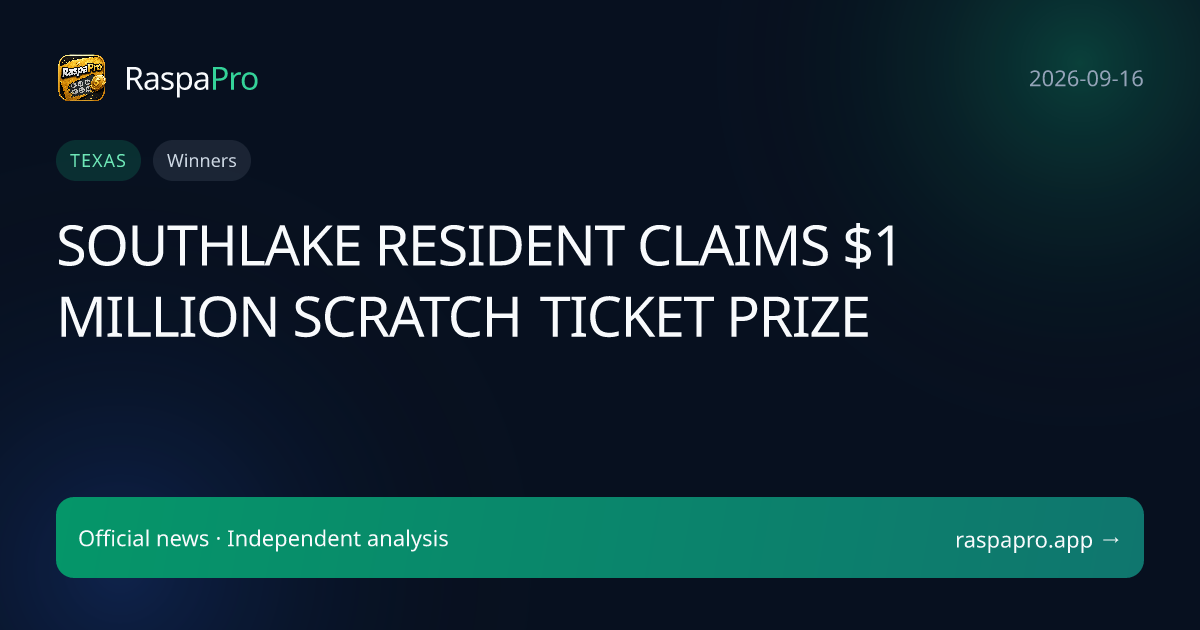SOUTHLAKE RESIDENT CLAIMS $1 MILLION SCRATCH TICKET PRIZE