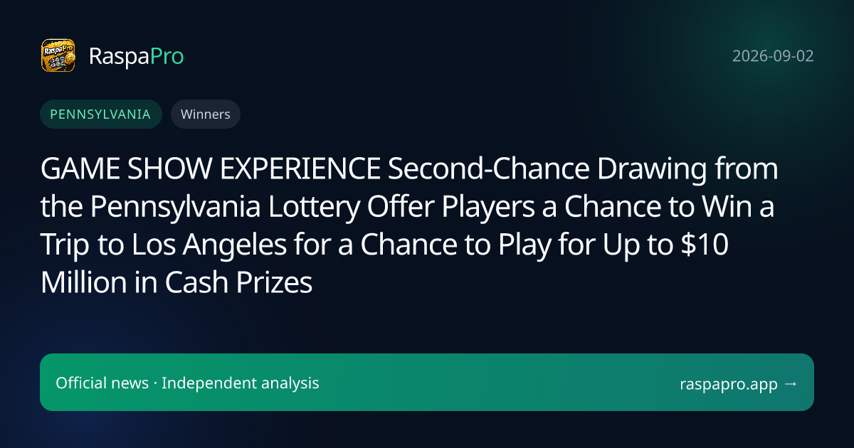 GAME SHOW EXPERIENCE Second-Chance Drawing from the Pennsylvania Lottery Offer Players a Chance to Win a Trip to Los Angeles for a Chance to Play for Up to $10 Million in Cash Prizes