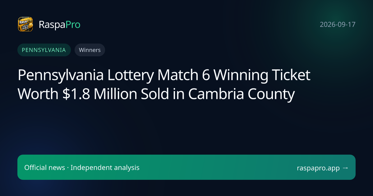 Pennsylvania Lottery Match 6 Winning Ticket Worth $1.8 Million Sold in Cambria County