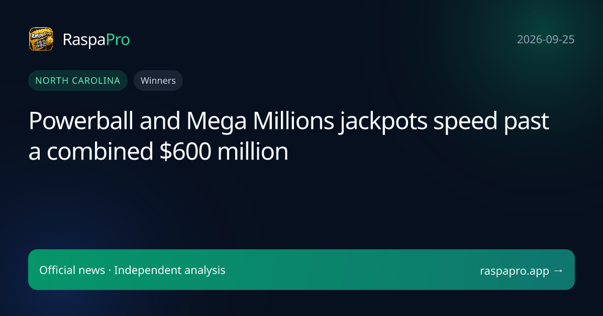 Powerball and Mega Millions jackpots speed past a combined $600 million