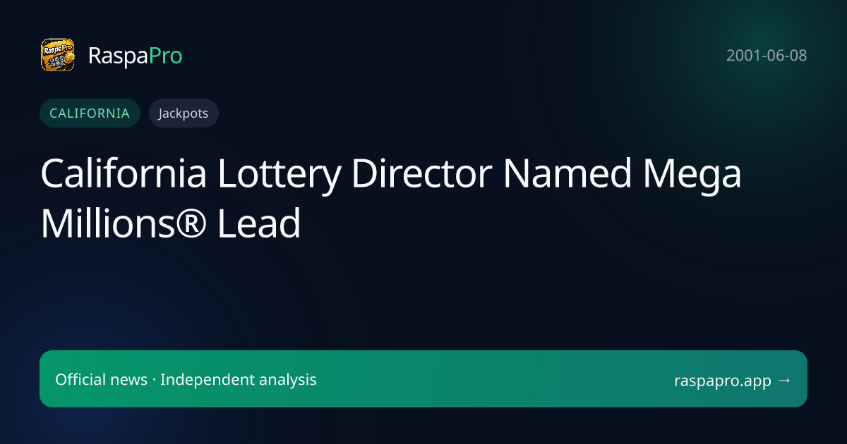 California Lottery Director Named Mega Millions® Lead