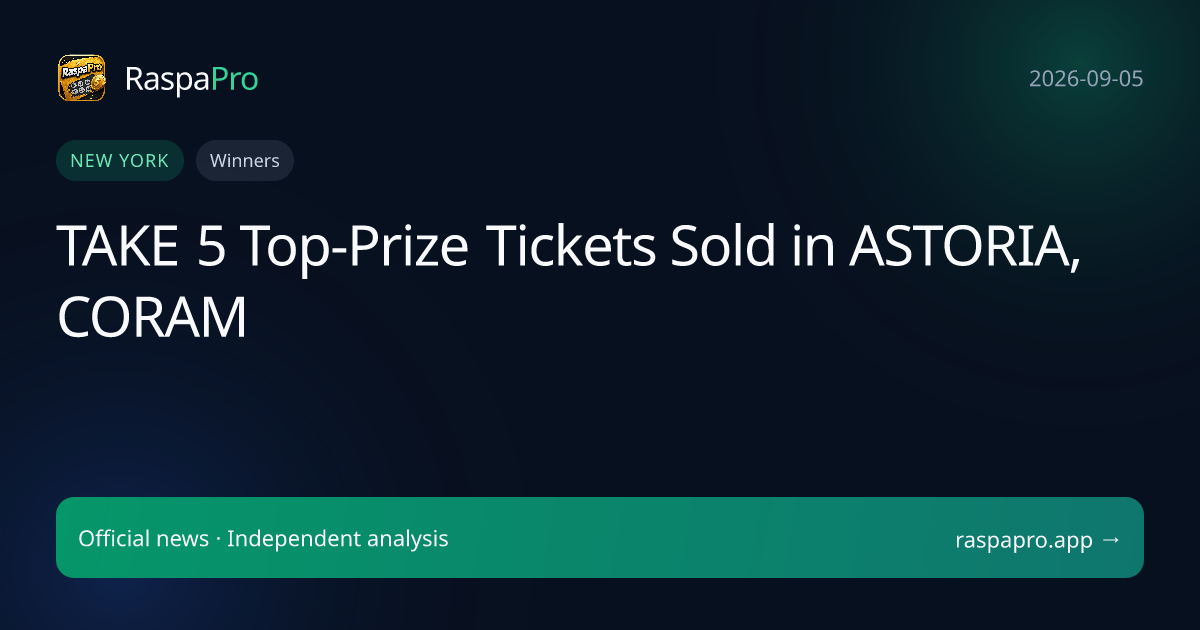 TAKE 5 Top-Prize Tickets Sold in ASTORIA, CORAM