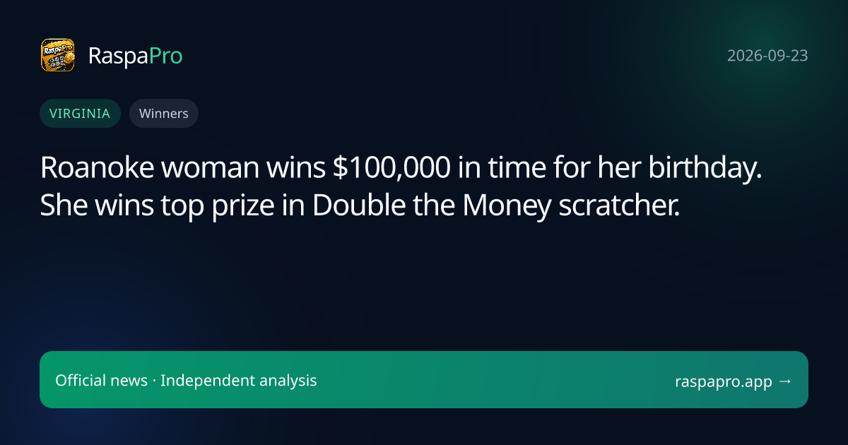 Roanoke woman wins $100,000 in time for her birthday. She wins top prize in Double the Money scratcher.