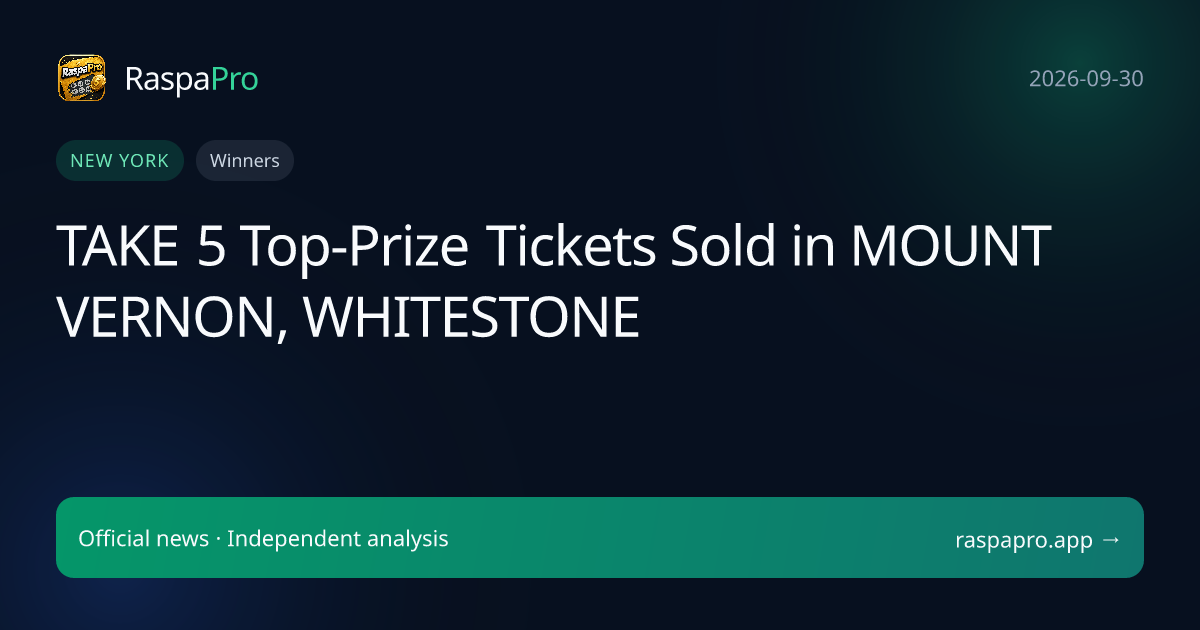 TAKE 5 Top-Prize Tickets Sold in MOUNT VERNON, WHITESTONE