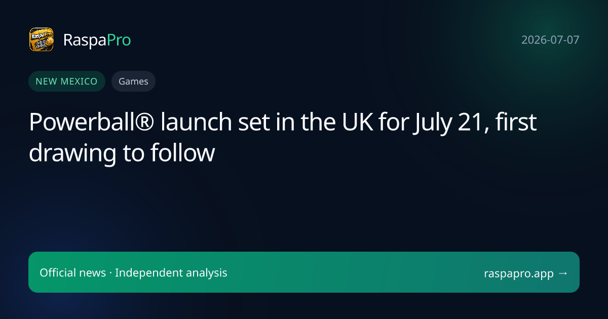 Powerball® launch set in the UK for July 21, first drawing to follow