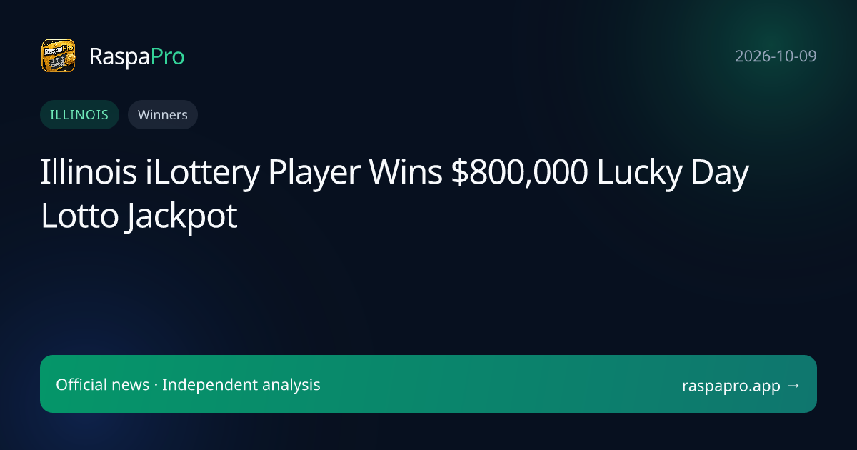 Illinois iLottery Player Wins $800,000 Lucky Day Lotto Jackpot
