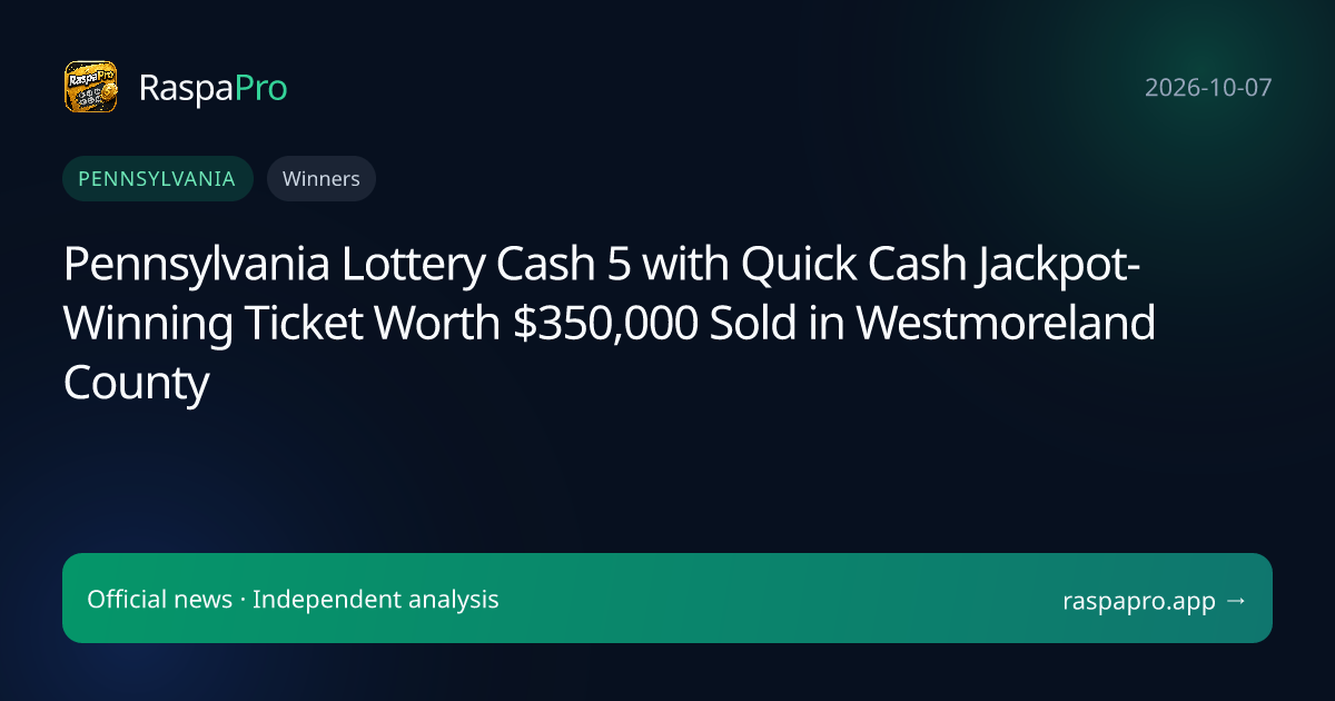 Pennsylvania Lottery Cash 5 with Quick Cash Jackpot-Winning Ticket Worth $350,000 Sold in Westmoreland County