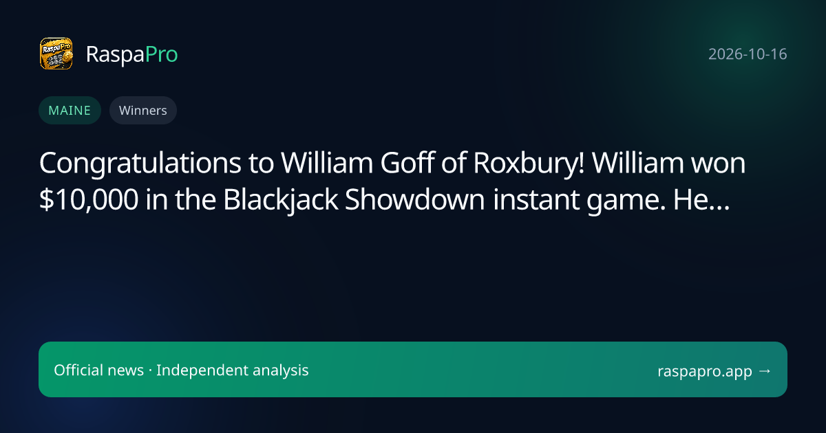 Congratulations to William Goff of Roxbury! William won $10,000 in the Blackjack Showdown instant game. He…