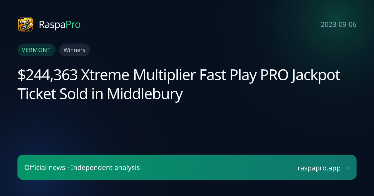 $244,363 Xtreme Multiplier Fast Play PRO Jackpot Ticket Sold in Middlebury