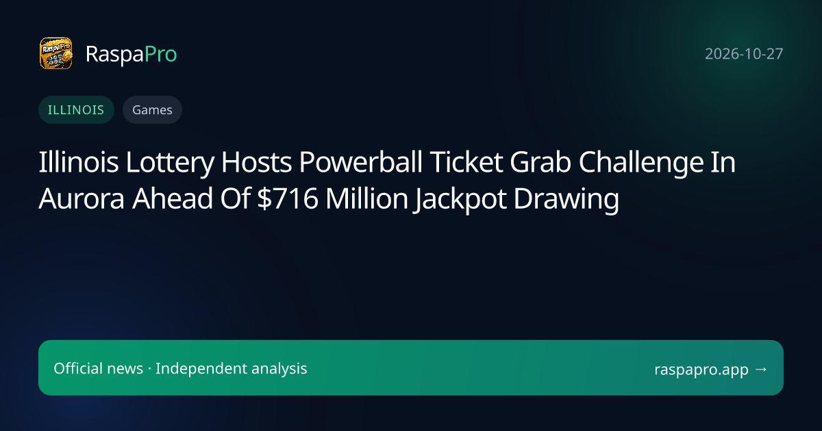 Illinois Lottery Hosts Powerball Ticket Grab Challenge In Aurora Ahead Of $716 Million Jackpot Drawing