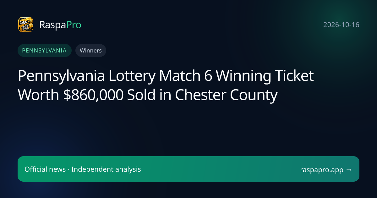 Pennsylvania Lottery Match 6 Winning Ticket Worth $860,000 Sold in Chester County