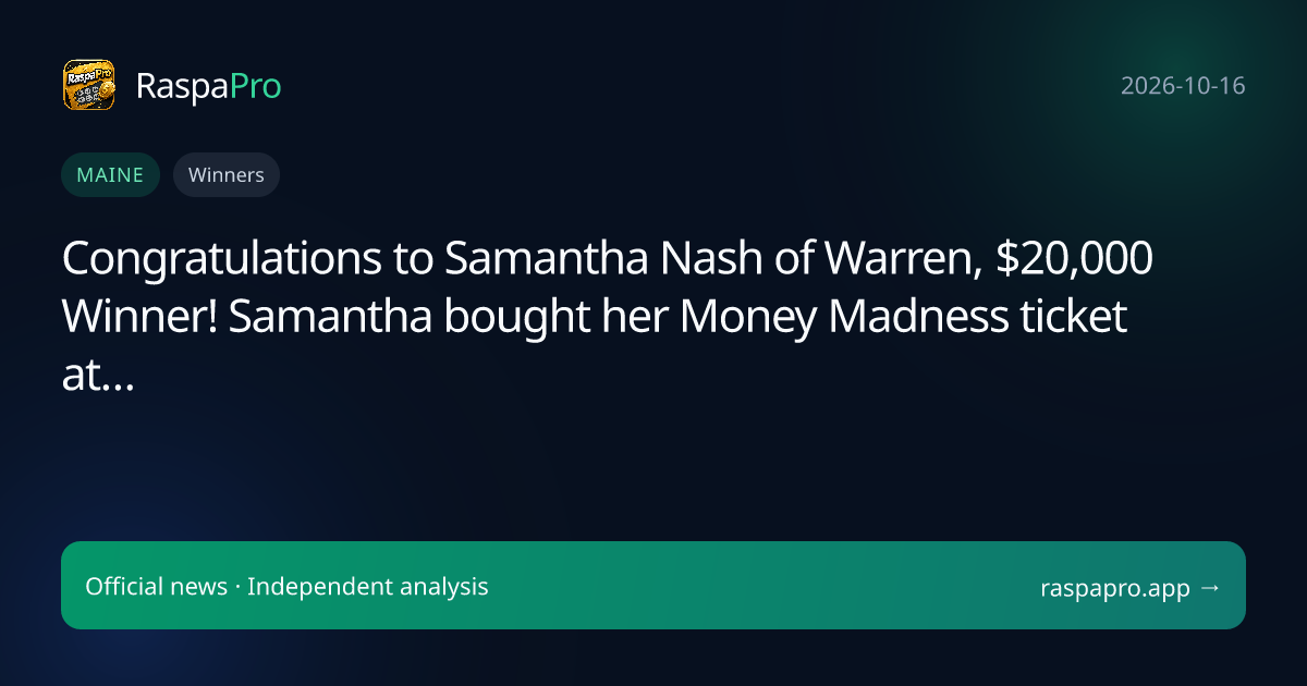 Congratulations to Samantha Nash of Warren, $20,000 Winner! Samantha bought her Money Madness ticket at…