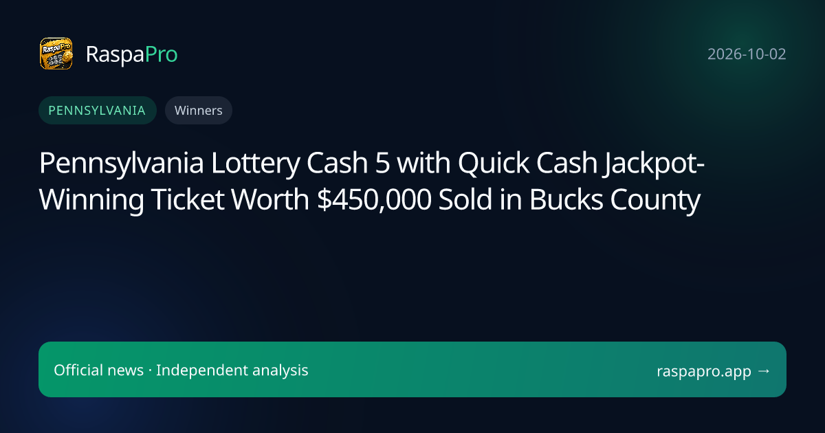 Pennsylvania Lottery Cash 5 with Quick Cash Jackpot-Winning Ticket Worth $450,000 Sold in Bucks County
