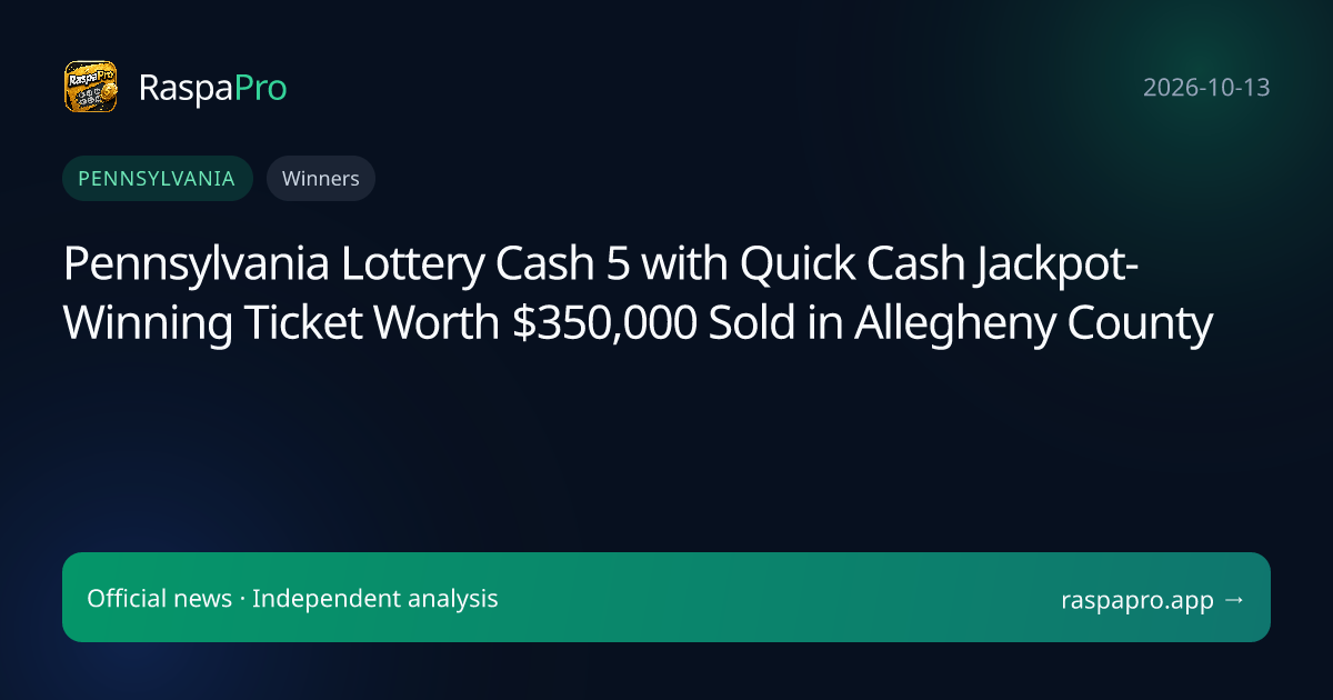Pennsylvania Lottery Cash 5 with Quick Cash Jackpot-Winning Ticket Worth $350,000 Sold in Allegheny County