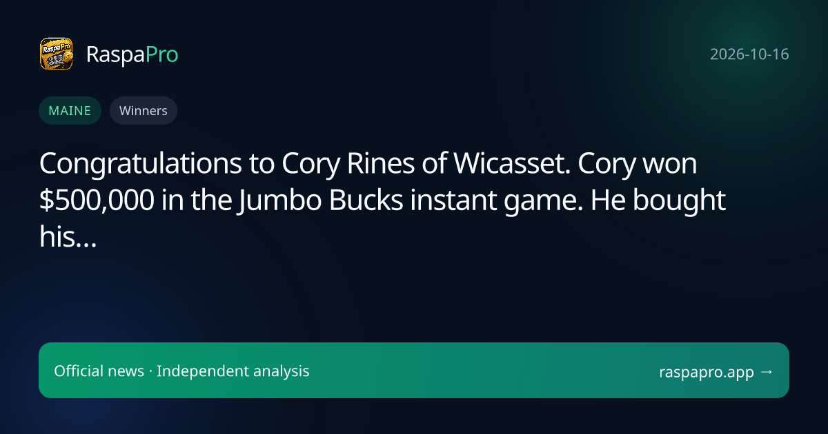 Congratulations to Cory Rines of Wicasset. Cory won $500,000 in the Jumbo Bucks instant game. He bought his…