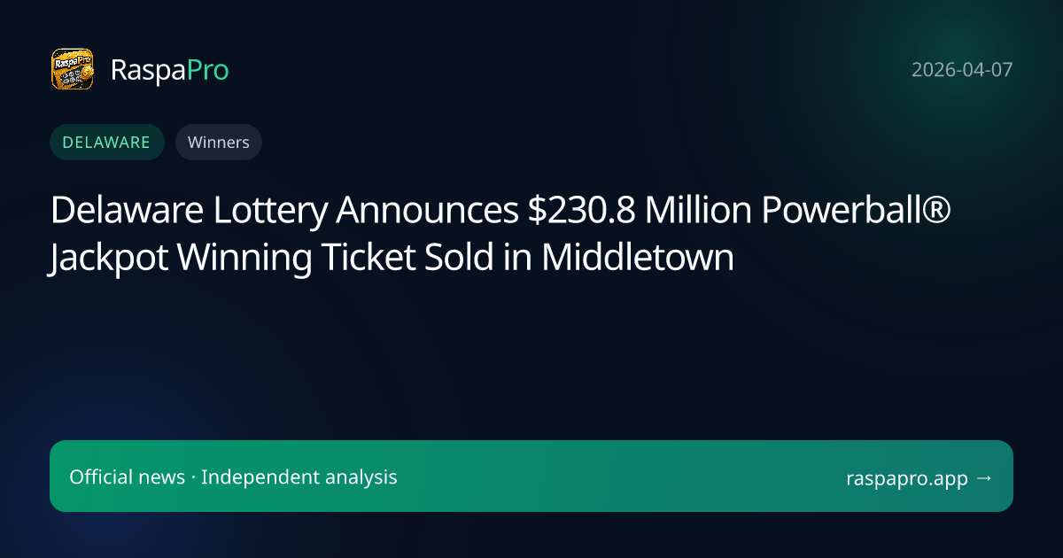 Delaware Lottery Announces $230.8 Million Powerball® Jackpot Winning Ticket Sold in Middletown