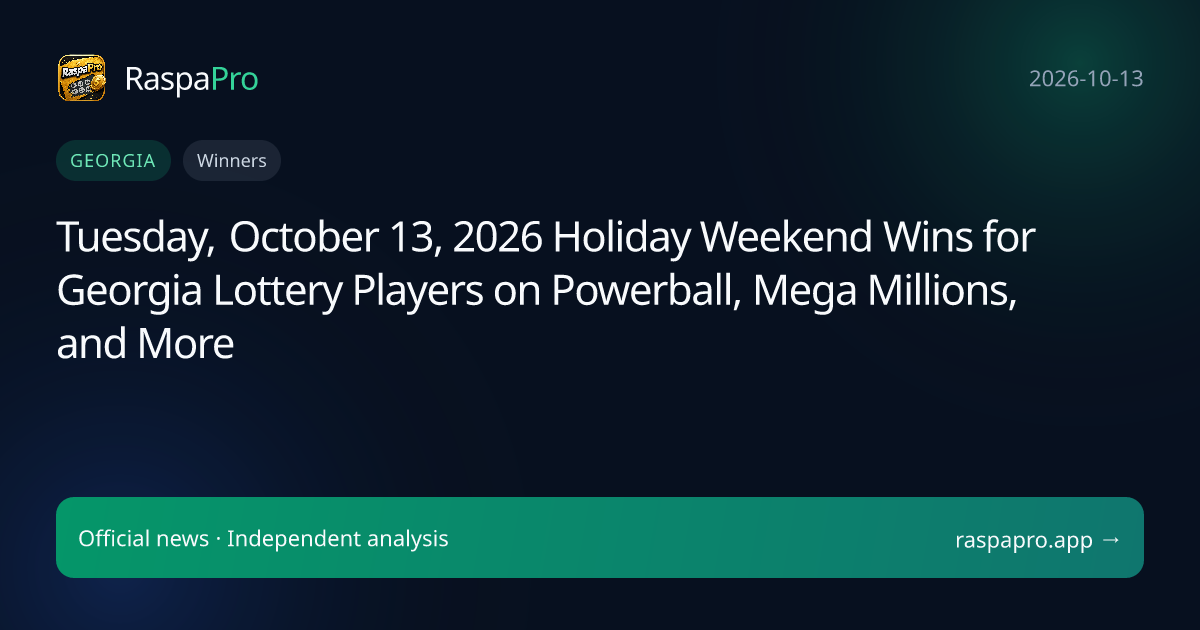 Tuesday, October 13, 2026 Holiday Weekend Wins for Georgia Lottery Players on Powerball, Mega Millions, and More