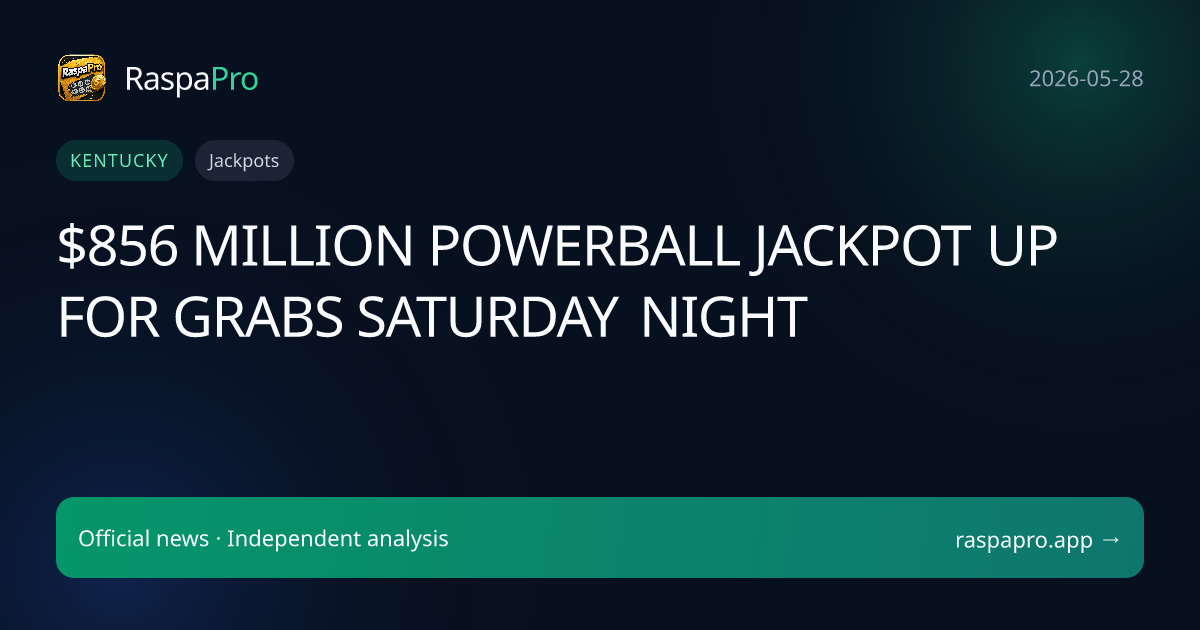 $856 MILLION POWERBALL JACKPOT UP FOR GRABS SATURDAY NIGHT