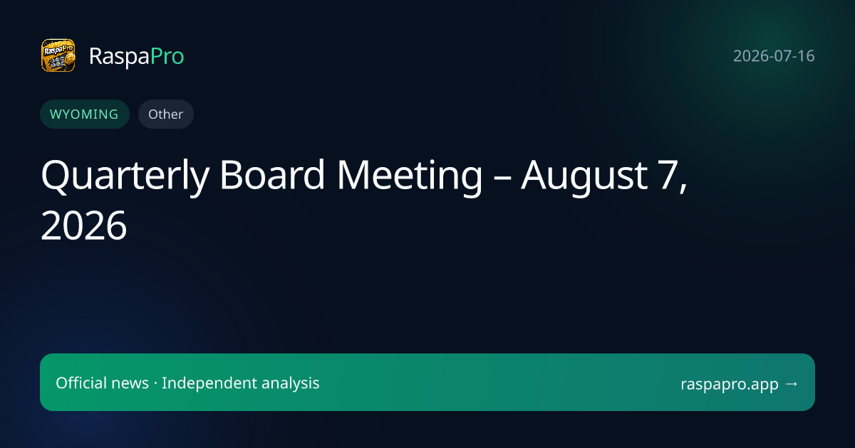 Quarterly Board Meeting – August 7, 2026