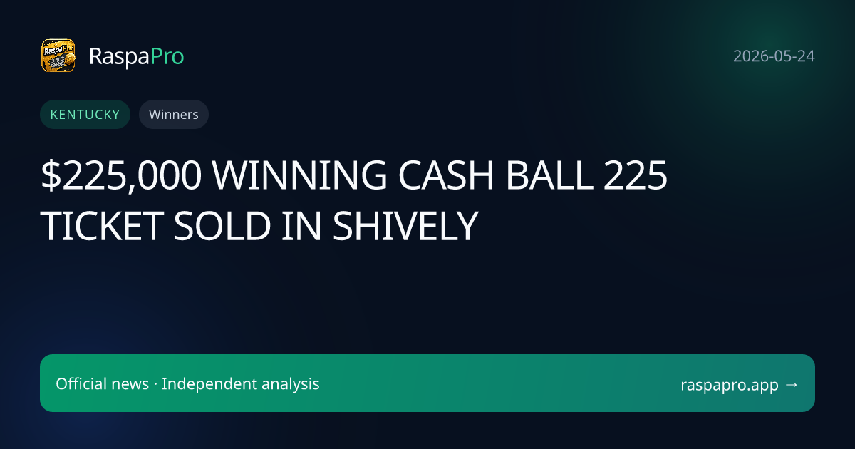 $225,000 WINNING CASH BALL 225 TICKET SOLD IN SHIVELY