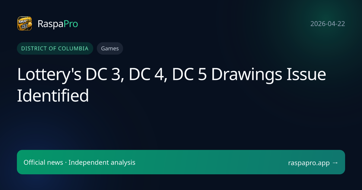 Lottery's DC 3, DC 4, DC 5 Drawings Issue Identified